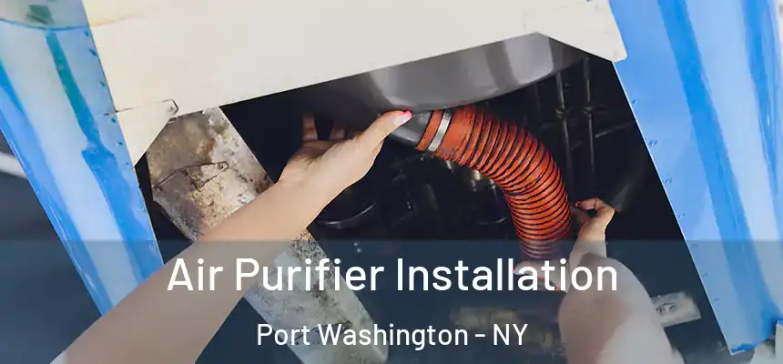  Air Purifier Installation Port Washington - NY