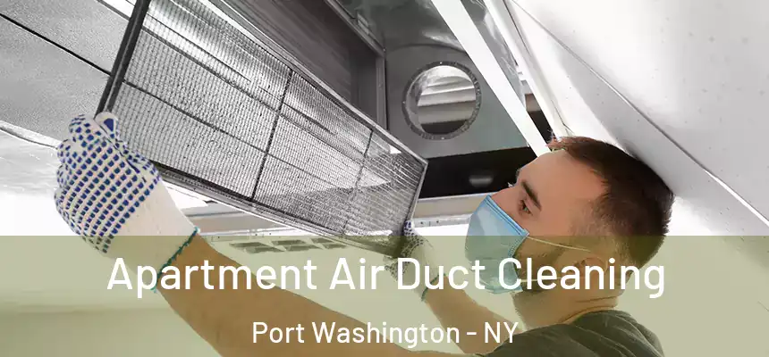 Apartment Air Duct Cleaning Port Washington - NY