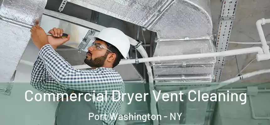 Commercial Dryer Vent Cleaning Port Washington - NY