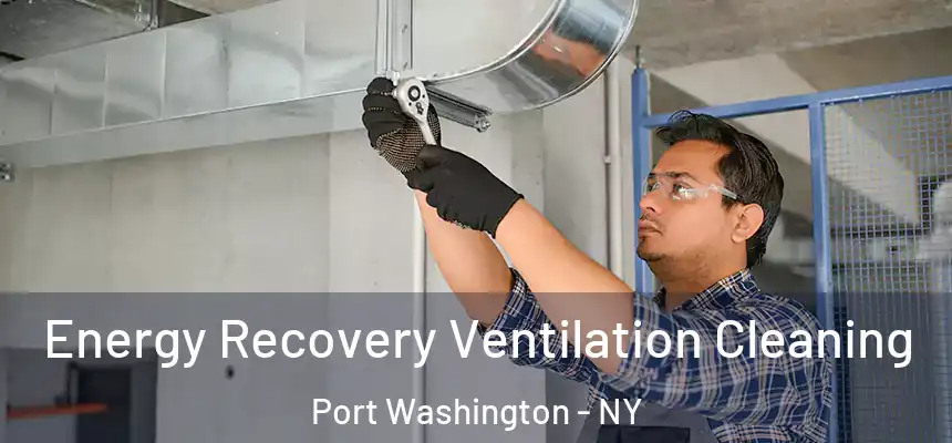 Energy Recovery Ventilation Cleaning Port Washington - NY
