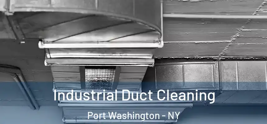 Industrial Duct Cleaning Port Washington - NY