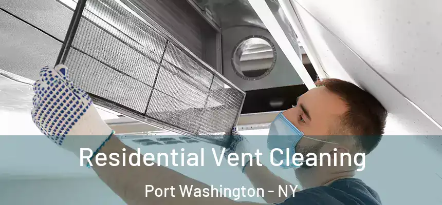 Residential Vent Cleaning Port Washington - NY