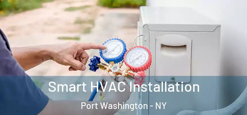 Smart HVAC Installation Port Washington - NY
